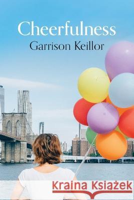 Cheerfulness Garrison Keillor   9798988281801 Prairie Home Productions