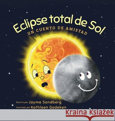 Eclipse total de Sol: Un cuento de amistad Jayme Sandberg, Kathleen Gadeken 9798988284154