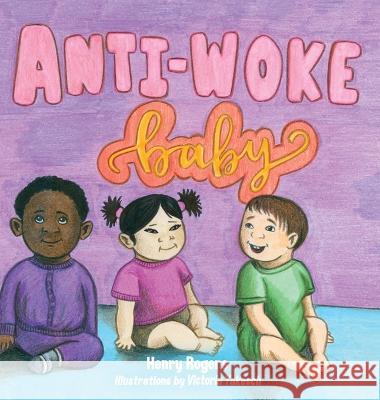 Anti-Woke Baby Henry Rogers Victoria Yakesch  9798988288800 Maddox Bonn Media