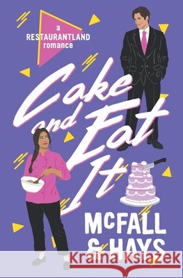 Cake and Eat It: A Restaurantland Romance McFall, Kathleen, Hays, Clark 9798988297451