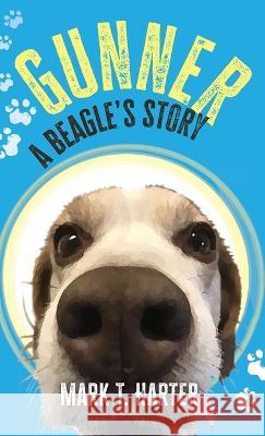 Gunner, a beagle's story Mark T Harter   9798988300113 Let It Beagle Media