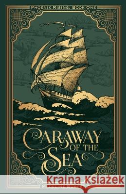 Caraway of the Sea: A grim-cozy pirate fantasy featuring an asexual female main character Madeline Burget, Ariel Waters, Danikka Taylor 9798988321002 Madeline Burget