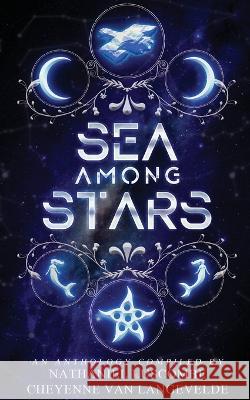 Sea Among Stars Cheyenne Van Langevelde Nathaniel Luscombe  9798988321309 Cheyenne V Van Langevelde