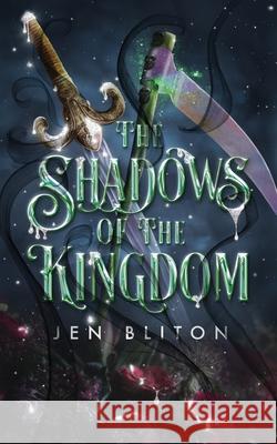 The Shadows of the Kingdom Jen Bliton, Rena Violet, Erin Young 9798988324768