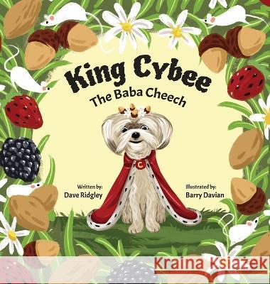 King Cybee The Baba Cheech Dave Ridgley Barry Davian Alanna Slowinski 9798988327301 Baba Cheech Press