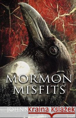 Mormon Misfits Johnny Townsend   9798988338963