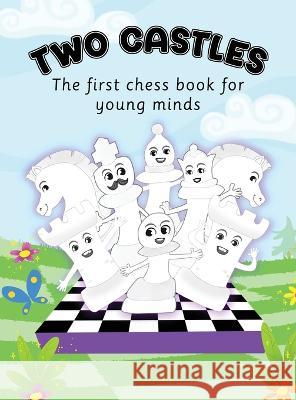 Two Castles: The first chess book for young minds Garrett Gillin   9798988343615 Two Castles LLC