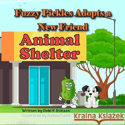 Fuzzy Pickles Adopts a New Friend Debi K Stinson Nabeel Tahir  9798988376651
