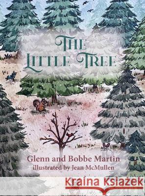 The Little Tree Glenn & Bobbe Martin Jean McMullen  9798988378105 Glenn a Martin