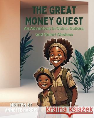 The Great Money Quest Dweise Harris, Annette Denise Harris, Annette Harris 9798988407355