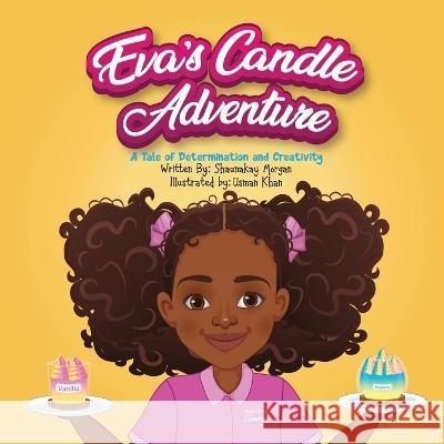Eva's Candle Adventure: A Tale of Determination and Creativity Shaunakay Morgan Usman Khan  9798988434702 Morgan Adventure Tales Publishing LLC