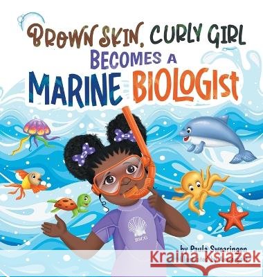 Brown Skin, Curly Girl Becomes A Marine Biologist Paula Swearingen   9798988475606
