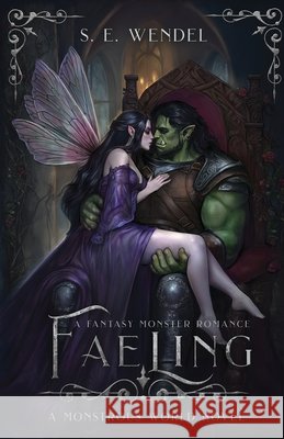 Faeling: A Fantasy Monster Romance Wendel, S. E. 9798988482871 S. E. Wendel