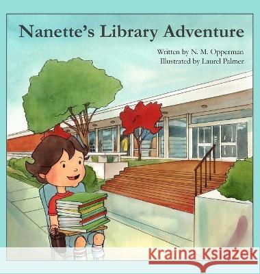 Nanette's Library Adventure Nanette Opperman   9798988497417