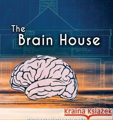 The Brain House Donesa Walker Will Baten  9798988512806 Brain Train LLC