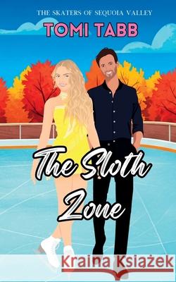 The Sloth Zone: A Sweet Romance Tomi Tabb 9798988530183