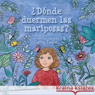 ¿Donde Duerman las Mariposas? Taylor, Cathy 9798988538288 Cast of Characters Live Publishing