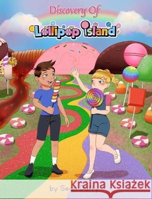 Discovery of Lollipop Island: Discovery of Lollipop Island Sean Duffy   9798988542414