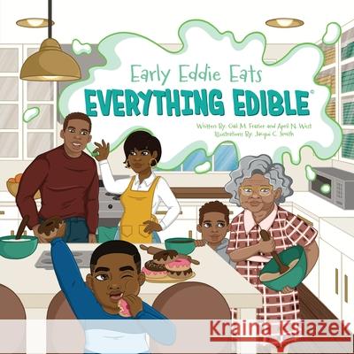 Early Eddie Eats Everything Edible Gail M Frazier, April N West, Jacqui C Smith 9798988551515