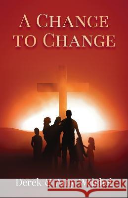 A Chance to Change Derek Weichel Amy Weichel  9798988557401 Publishdrive