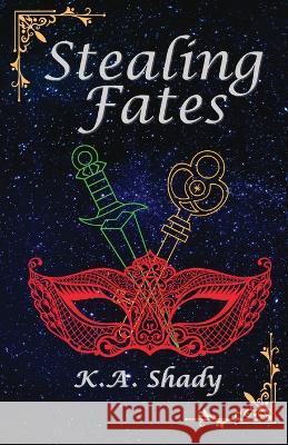 Stealing Fates K a Shady   9798988560807 K.A. Shady