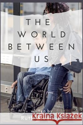 The World Between Us Ruth Madison 9798988565024