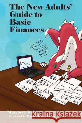 The New Adults' Guide to Basic Finances Marjorie Daley Madora Daley-Green  9798988565307