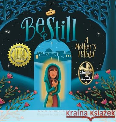 Be Still: A Mother's Lullaby Karla Bauer, Beth Snider, Tamara Dever 9798988579007