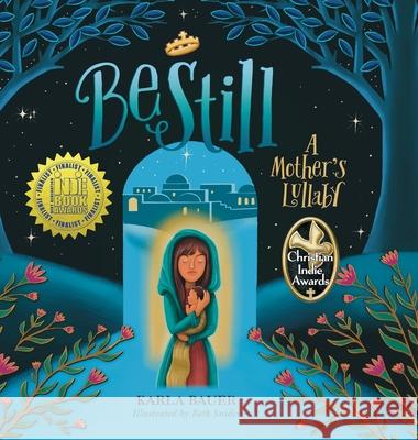 Be Still: A Mother's Lullaby Karla Bauer, Beth Snider, Tamara Dever 9798988579038