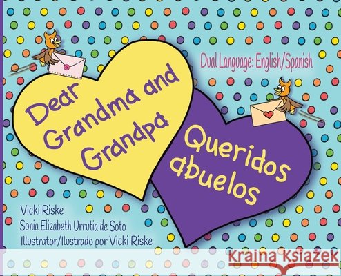 Dear Grandma and Grandpa / Queridos abuelos Riske, Vicki, Soto, Sonia 9798988589341