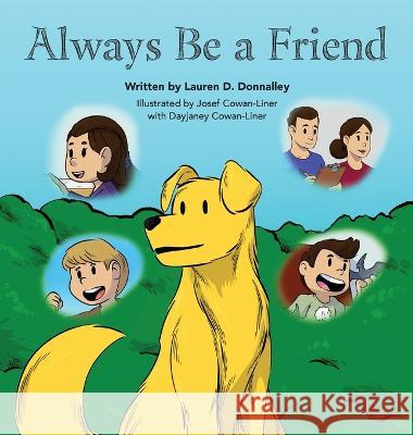 Always Be a Friend Lauren D Donnalley, Josef Cowan-Liner, Dayjayne Cowan-Liner 9798988593706