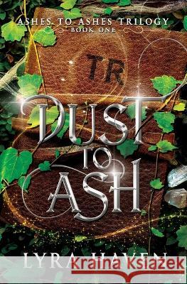Dust to Ash Lyra Haven   9798988595014 Havenlore Publishing