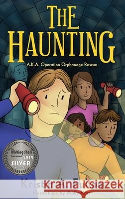The Haunting: AKA Operation Orphanage Rescue Kristin A Fulton 9798988597759