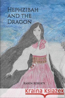 Hephzibah and The Dragon Karen Kaye Roberts   9798988643104 Karen KRoberts