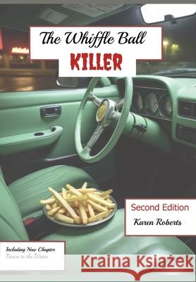 The Whiffle Ball Killer: Including the new chapter Down to the Water Karen Kaye Roberts 9798988643159