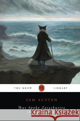 Thus Spoke Zarathustra (For Your Cat) Sam Austen   9798988647737 Meow Library