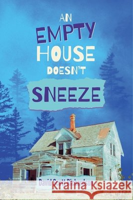 An Empty House Doesn't Sneeze David Scott Richardson 9798988647959