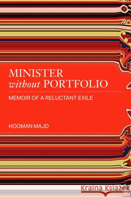 Minister without Portfolio: Memoir of a Reluctant Exile Hooman Majd 9798988670063 ZE Books