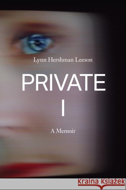 Private I: A Memoir Lynn Hershman Leeson 9798988670087 ZE Books