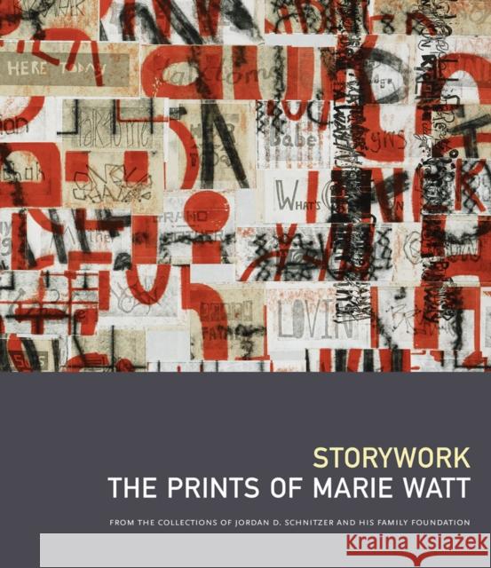 Storywork: The Prints of Marie Watt: From the Collections of Jordan D. Schnitzer and His Family Foundation  9798988685715 Jordan Schnitzer Family Foundation