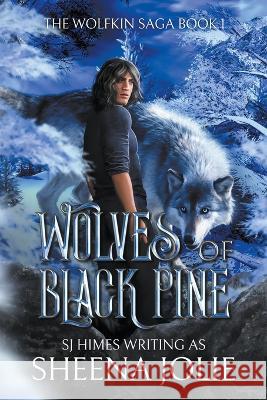 Wolves of Black Pine Sheena Jolie Sj Himes  9798988690511