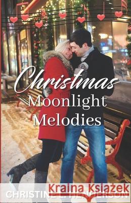 Christmas Moonlight Melodies Christine L Henderson 9798988702580