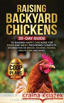 Raising Backyard Chickens Tyler Bristol, Leann Bristol 9798988715405 Elevate Publishing LLC