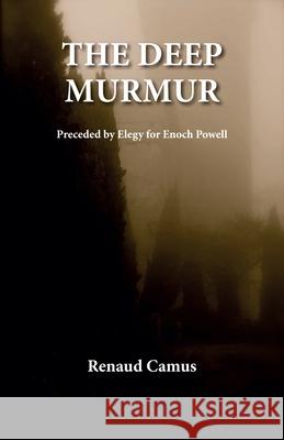 The Deep Murmur Renaud Camus, Ethan Rundell 9798988739913