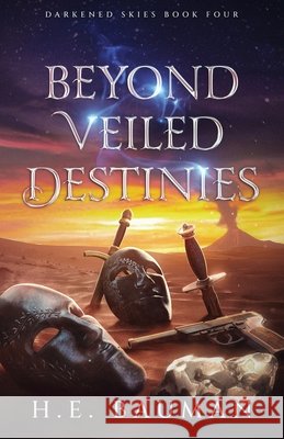 Beyond Veiled Destinies H E Bauman 9798988802464