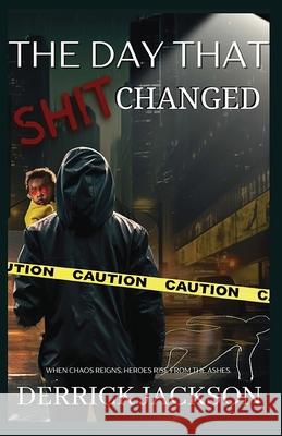 The Day That Shit Changed Derrick Jackson 9798988827009