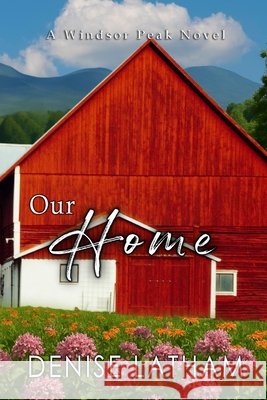 Our Home: Windsor Peak Book 6 Latham, Denise 9798988895282