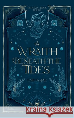 A Wraith Beneath the Tides Jae, Emilia 9798988896883 Emilia Jae