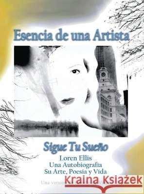 Travel Size Version: Siga Su Sueño:: Loren Ellis una Auto-Bio Su Arte, Poesía y Vida Ellis, Loren 9798988911098