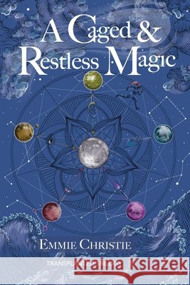 A Caged and Restless Magic Emmie Christie 9798988990512